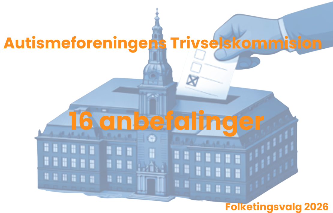 Grafik af Christiansborg i baggrund. Orange tekst i forgrund: Autismeforeningens Trivselskommision. 16 anbefalinger. Folketingsvalg 2026.