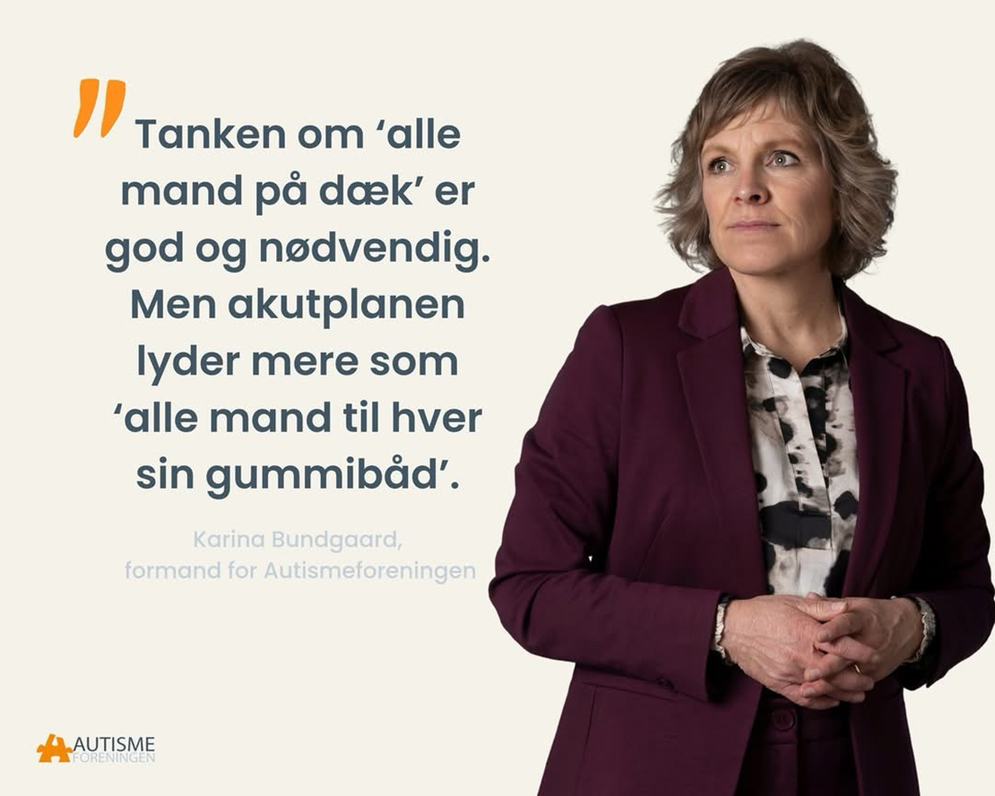 Billede af Autismeforeningens formand, Karina Bundgaard ved siden af citat: ”Tanken om ’alle mand på dæk’ er jo god – og nødvendig her og nu. Men akutplanen lyder mere som "alle mand til hver sin gummibåd"